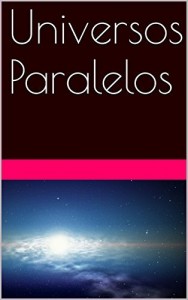Baixar Universos Paralelos (Os Quatro Planetas dos Elementos Livro 1) pdf, epub, eBook