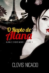 Baixar O rapto de Alana (Alana e o novo mundo Livro 2) pdf, epub, eBook