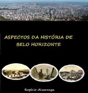 Baixar ASPECTOS DA HIST&Oacute;RIA DE BELO HORIZONTE: Cartas virtuais pdf, epub, eBook