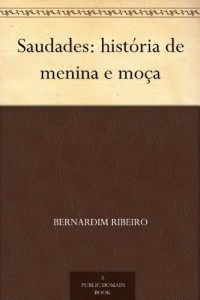 Baixar Saudades: hist&oacute;ria de menina e mo&ccedil;a pdf, epub, eBook