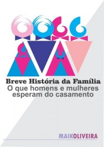 Baixar Breve Hist&oacute;ria da Fam&iacute;lia: O que homens e mulheres esperam do casamento pdf, epub, eBook