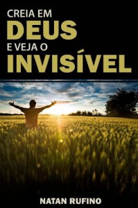 Baixar Creia em Deus e Veja o Invis&iacute;vel! pdf, epub, eBook