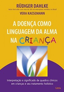 Baixar A Doen&ccedil;a como Linguagem da Alma na Crian&ccedil;a pdf, epub, eBook