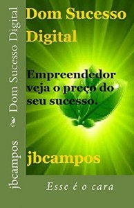 Baixar Dom Sucesso Digital: Esse é o cara pdf, epub, eBook