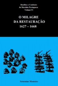Baixar Batalhas e Combates da Marinha Portuguesa – Volume VI – O Milagre da Restauração 1627-1668 pdf, epub, eBook