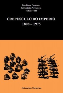 Baixar Batalhas e Combates da Marinha Portuguesa – Volume VIII – Crep&uacute;sculo do Imp&eacute;rio 1808-1975 pdf, epub, eBook
