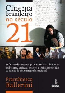 Baixar A Cinema Brasileiro no S&eacute;culo 21 – Reflex&otilde;es de Cineastas, Produtores, Distribuidores, Exibidoresrtistas, Cr&iacute;ticos… pdf, epub, eBook
