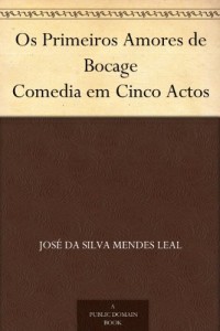 Baixar Os Primeiros Amores de Bocage Comedia em Cinco Actos pdf, epub, eBook