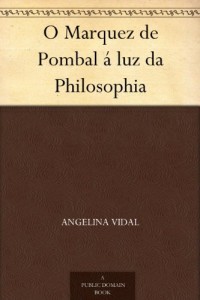 Baixar O Marquez de Pombal á luz da Philosophia pdf, epub, eBook