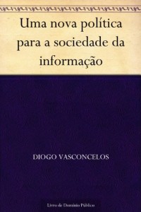 Baixar Uma nova pol&iacute;tica para a sociedade da informa&ccedil;&atilde;o pdf, epub, eBook