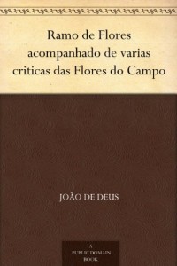 Baixar Ramo de Flores acompanhado de varias criticas das Flores do Campo pdf, epub, eBook