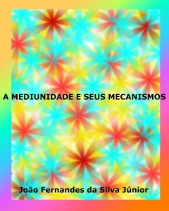 Baixar A MEDIUNIDADE E SEUS MECANISMOS pdf, epub, eBook