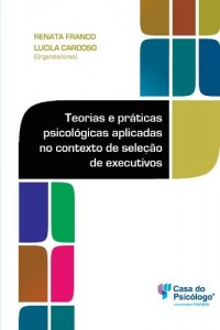 Baixar Teorias e pr&aacute;ticas psicol&oacute;gicas aplicadas no contexto de sele&ccedil;&atilde;o de executivos pdf, epub, eBook