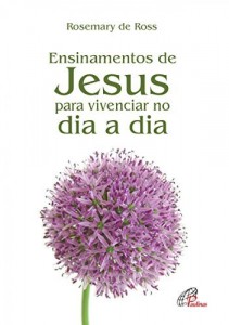 Baixar Ensinamentos de Jesus para vivenciar no dia a dia pdf, epub, eBook