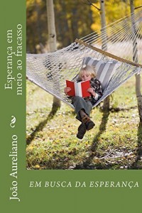Baixar Esperança em meio ao fracasso (em busca da esperança Livro 1) pdf, epub, eBook