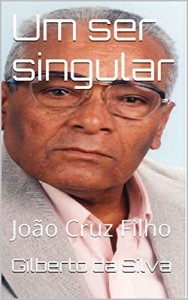 Baixar Um ser singular: João Cruz Filho pdf, epub, eBook