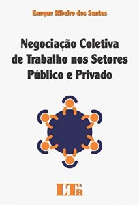 Baixar Negociação Coletiva de Trabalho nos Setores Públicos e Privado pdf, epub, eBook