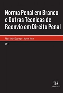 Baixar Norma Penal em Branco e Outras Técnicas de Reenvio em Direito Penal pdf, epub, eBook
