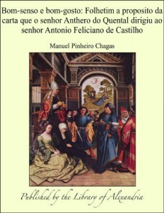 Baixar Bom-senso e bom-gosto: Folhetim a proposito da carta que o senhor Anthero do Quental dirigiu ao senhor Antonio… pdf, epub, eBook