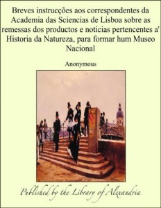 Baixar Breves instruc&auml;&ntilde;es aos correspondentes da Academia das Sciencias de Lisboa sobre as remessas dos productos e noticias… pdf, epub, eBook