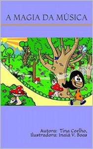 Baixar A Magia da Música: Autora: Tina Coelho, Ilustradora: Inaiá V. Boas pdf, epub, eBook