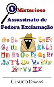 Baixar O Misterioso Assassinato de Fedora Exclama&ccedil;&atilde;o pdf, epub, eBook