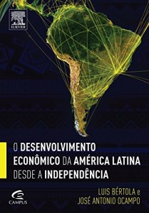 Baixar O Desenvolvimento Econ&ocirc;mico da Am&eacute;rica Latina desde a Independ&ecirc;ncia pdf, epub, eBook