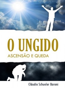 Baixar O UNGIDO: ASCENS&Atilde;O E QUEDA pdf, epub, eBook