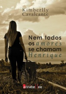 Baixar Nem todos os amores se chamam Henrique (Kimberlly Cavalcante Livro 1) pdf, epub, eBook