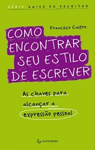 Baixar Como encontrar seu estilo de escrever: As chaves para alcan&ccedil;ar a express&atilde;o pessoal pdf, epub, eBook