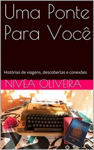 Baixar Uma Ponte Para Voc&ecirc;: Hist&oacute;rias de viagens, descobertas e conex&otilde;es pdf, epub, eBook