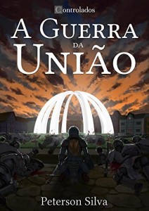 Baixar A Guerra da Uni&atilde;o (Controlados Livro 2) pdf, epub, eBook