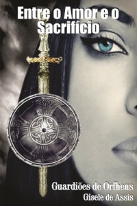 Baixar Entre o Amor e o Sacrif&iacute;cio (Guardi&otilde;es de Orfheus Livro 1) pdf, epub, eBook