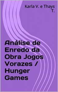 Baixar Análise do Enredo da Obra Jogos Vorazes / The Hunger Games pdf, epub, eBook