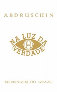Baixar Na Luz da Verdade – Mensagem do Graal pdf, epub, eBook