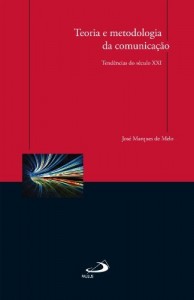 Baixar Teoria e metodologia da comunicação: Tendências do século XXI pdf, epub, eBook