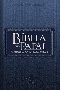 Baixar B&iacute;blia do Papai – Almeida Revista e Atualizada: Sabedoria do Pai para os pais pdf, epub, eBook