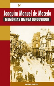 Baixar Memórias da Rua do Ouvidor – Joaquim Manuel de Macedo (com notas, biografia e ilustrações) pdf, epub, eBook