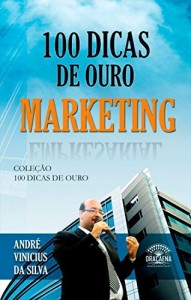 Baixar 100 dicas de ouro – Marketing pdf, epub, eBook