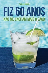 Baixar FIZ 60 ANOS: NÃO ME ENCHAM MAIS O SACO pdf, epub, eBook