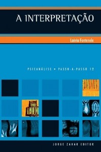 Baixar A Interpreta&ccedil;&atilde;o (Passo-a-Passo Psican&aacute;lise Livro 12) pdf, epub, eBook