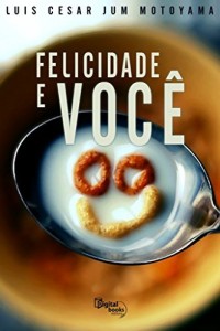 Baixar Felicidade e Voc&ecirc; pdf, epub, eBook