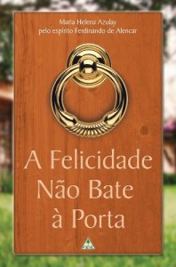 Baixar A Felicidade n&atilde;o Bate &agrave; Porta pdf, epub, eBook