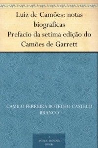 Baixar Luiz de Cam&otilde;es: notas biograficas Prefacio da setima edi&ccedil;&atilde;o do Cam&otilde;es de Garrett pdf, epub, eBook