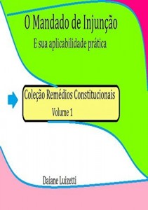 Baixar O mandato de injunção: E sua aplicabilidade pratica (Remédios Constitucionais Livro 1) pdf, epub, eBook