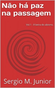 Baixar N&atilde;o h&aacute; paz na passagem: Vol.1 – &Agrave; beira do abismo. pdf, epub, eBook