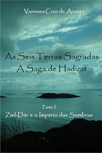 Baixar As Seis Terras Sagradas – A Saga de Hadizat: Parte I – Ziel-D&aring;r e o Imp&eacute;rio das Sombras (Trilogia As Seis Terras… pdf, epub, eBook