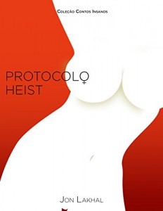 Baixar Protocolo Heist (Cole&ccedil;&atilde;o Contos Insanos Livro 3) pdf, epub, eBook