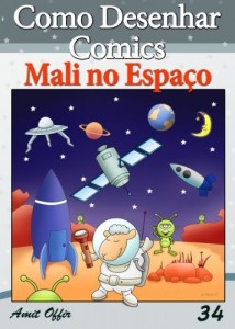 Baixar Como Desenhar Comics: Mali no Espaço (Livros Infantis Livro 34) pdf, epub, eBook