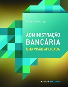 Baixar Administra&ccedil;&atilde;o banc&aacute;ria: uma vis&atilde;o aplicada pdf, epub, eBook